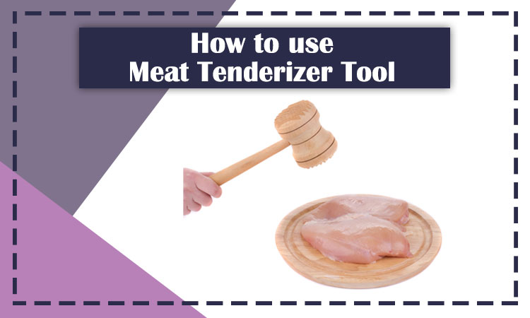 How to use Meat Tenderizer Tool to unlock Flavor & Softness