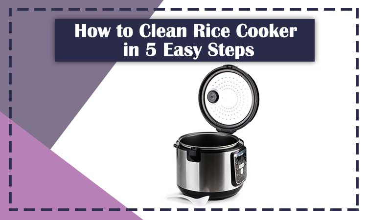 How to Clean Rice Cooker in 5 Easy Steps