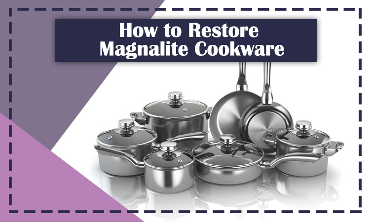 How to Restore Magnalite Cookware