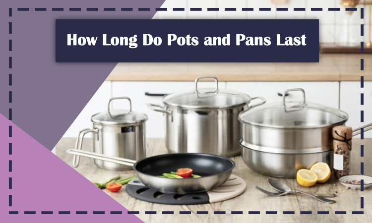 How Long Do Pots and Pans Last Featured Image