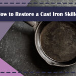 How to Restore a Cast Iron Skillet Featured Image